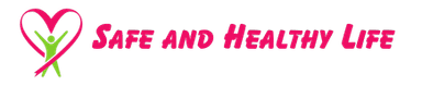 Safe and Healthy Life